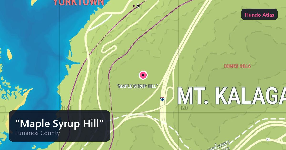 "Maple Syrup Hill"